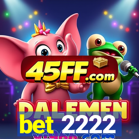 bet 2222